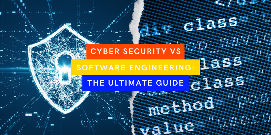 Cybersecurity vs Software Engineering The Ultimate Guide