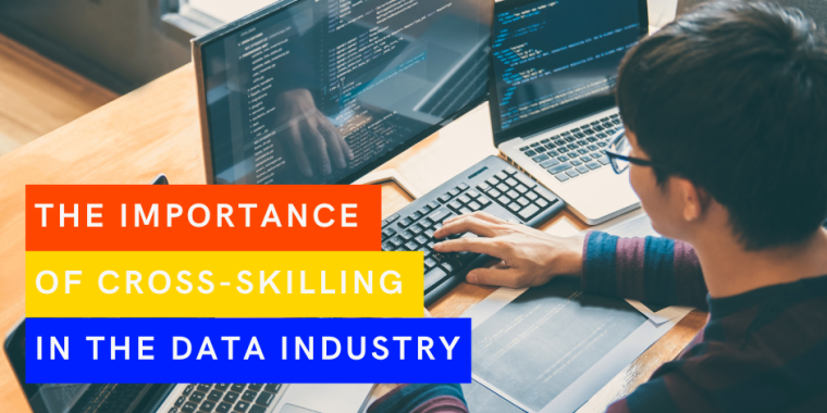The importance of cross-skilling in the data industry