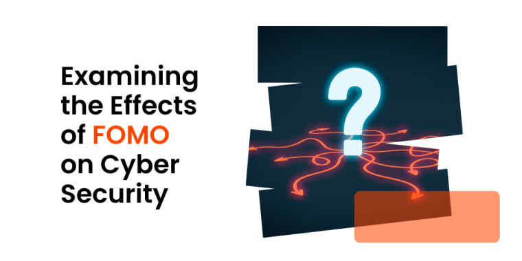 Examining the effects of FOMO on cyber security